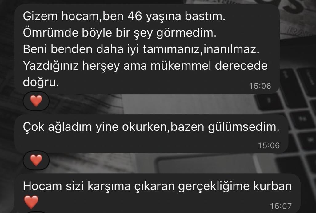 Katılımcı mesajı: 46 yaşına bastım, ömrümde böyle bir şey görmedim. Beni benden daha iyi tanımanız inanılmaz.
